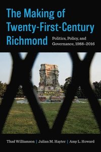 bokomslag The Making of Twenty-First-Century Richmond