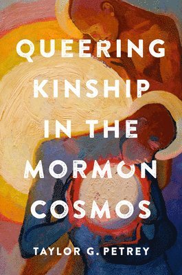 bokomslag Queering Kinship in the Mormon Cosmos