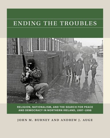 John M. Burney, Andrew J. Auge - Ending the Troubles, Häftad