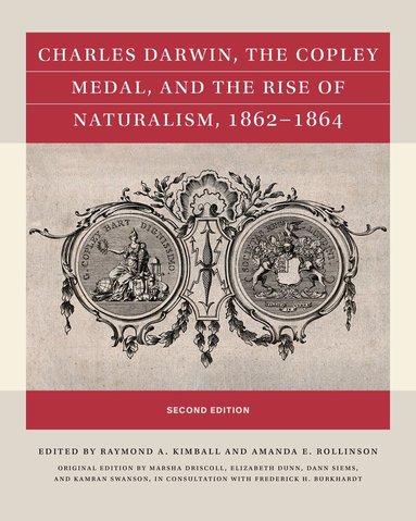 Marsha Driscoll, Elizabeth E. Dunn, Dann Siems, B. Kamran Swanson, Raymond A. Kimball, Amanda Rollinson - Charles Darwin, the Copley Medal, and the Rise of Naturalism, 1862-1864, Häftad