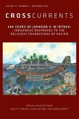 S. Brent Rodriguez-Plate, S Brent Rodriguez-Plate - Crosscurrents: 200 Years of Johnson V. m'Intosh: Indigenous Responses to the Religious Foundations of Racism: Volume 74, Number 4, December 2024, Häftad