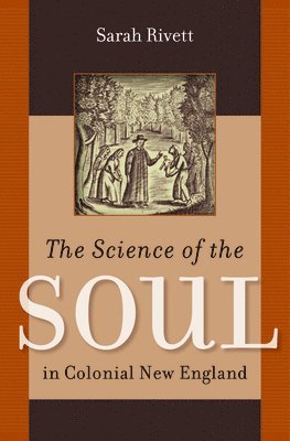 bokomslag The Science of the Soul in Colonial New England