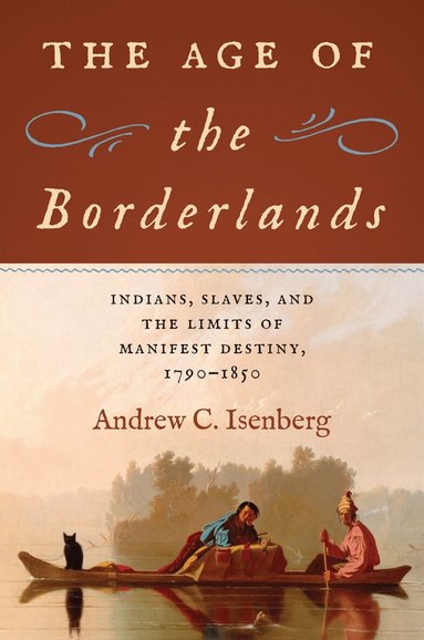 Andrew C. Isenberg - Age of the Borderlands, Inbunden