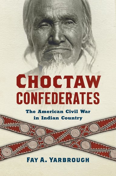 Fay A. Yarbrough - Choctaw Confederates, Häftad