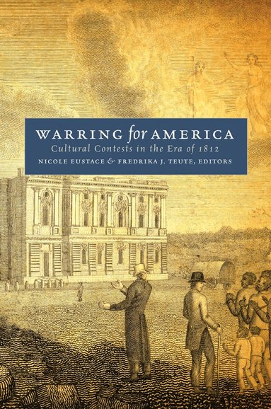 Nicole Eustace, Fredrika J. Teute - Warring for America, Häftad