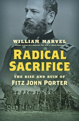 Radical Sacrifice: The Rise and Ruin of Fitz John Porter 1