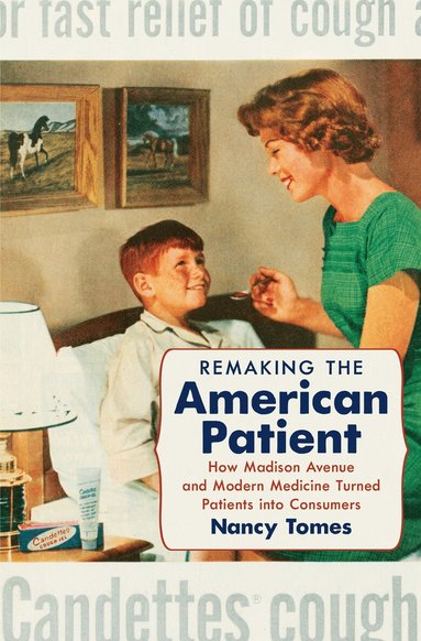 Nancy Tomes - Remaking the American Patient, Häftad