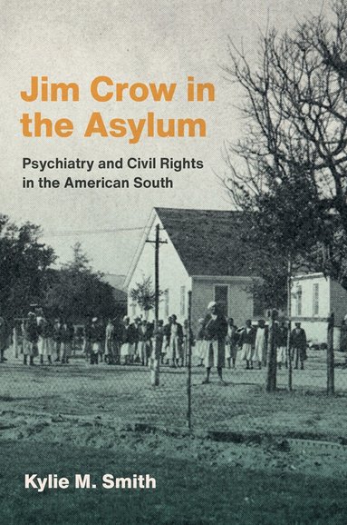 Kylie M. Smith - Jim Crow in the Asylum, Inbunden