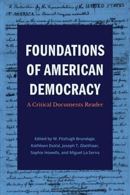 W. Fitzhugh Brundage, Kathleen DuVal, Joseph T. Glatthaar, Sophie Howells, Miguel La Serna, Kathleen Duval - Foundations of American Democracy, Häftad
