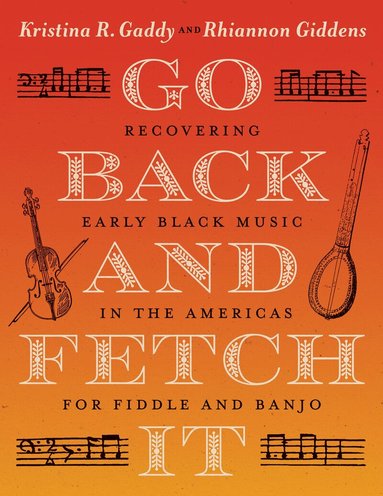 Kristina R. Gaddy, Rhiannon Giddens - Go Back and Fetch It, Häftad