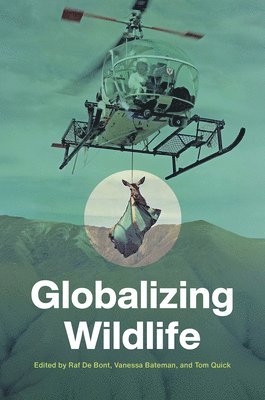 Raf De Bont, Vanessa Bateman, Thomas Quick, Raf de Bont - Globalizing Wildlife, Häftad