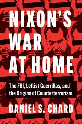 Daniel S. Chard, Daniel S Chard - Nixon's War at Home, Häftad