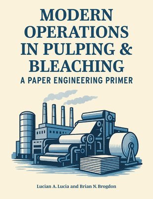 Lucian A. Lucia, Brian N. Brogdon - Modern Operations in Pulping and Bleaching, Häftad