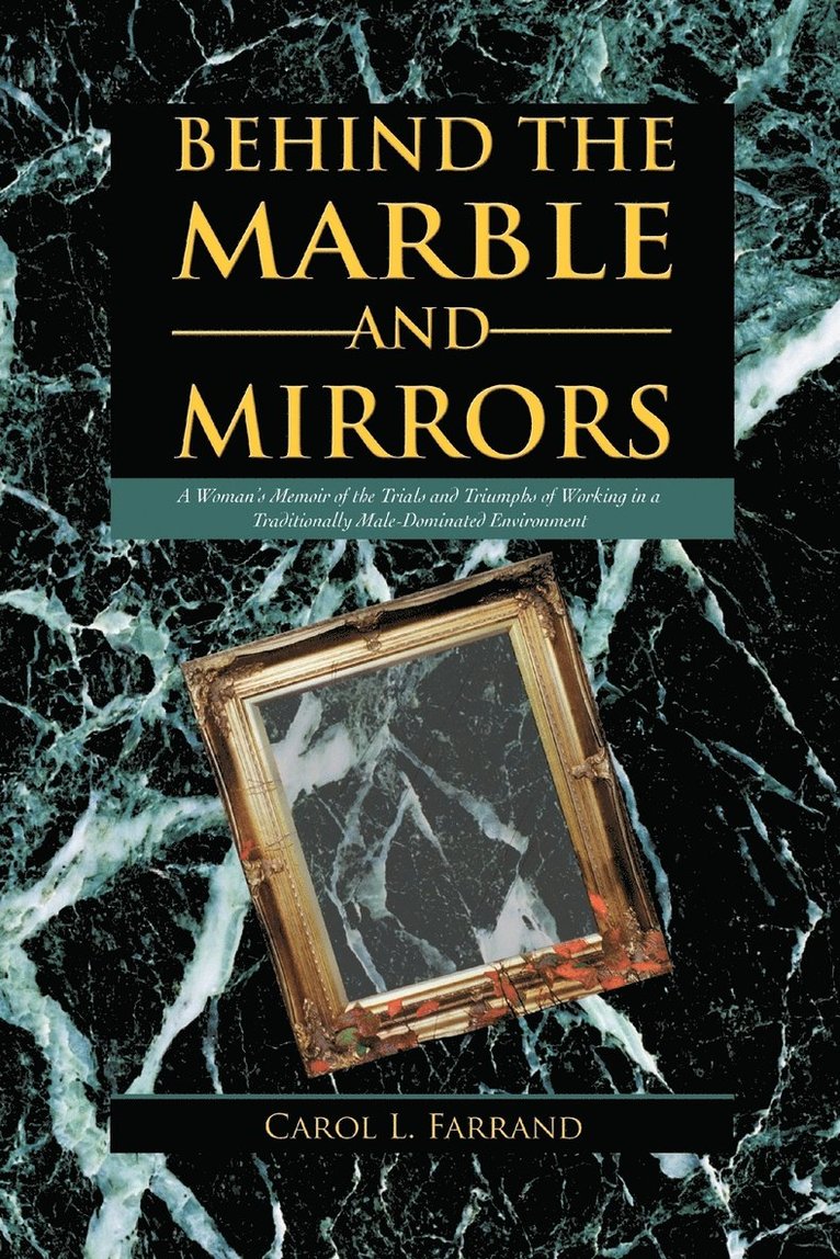 Carol L Farrand, Carol L. Farrand - Behind the Marble and Mirrors, Häftad