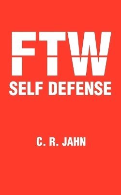 C R Jahn, C. R. Jahn - Ftw Self Defense, Häftad