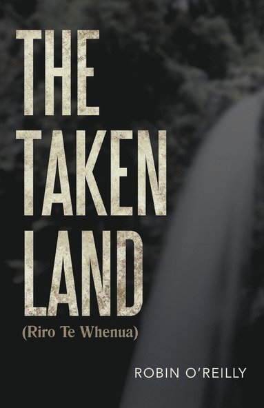 bokomslag Taken Land (Riro Te Whenua)