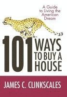 James C Clinkscales, James C. Clinkscales - 101 Ways to Buy a House, Inbunden