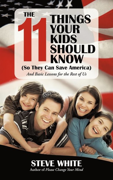 Steve White - 11 Things Your Kids Should Know (So They Can Save America), Häftad