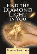 Barbara Jean Judd - Find the Diamond Light in You, Inbunden