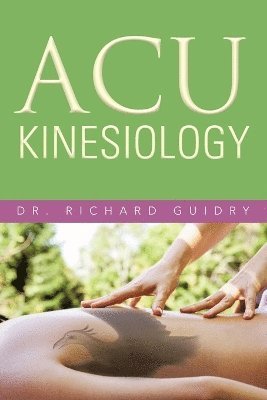 Richard Guidry, Dr. Richard Guidry - Acu Kinesiology, Häftad