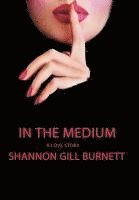 Shannon Gill Burnett - In the Medium, Inbunden