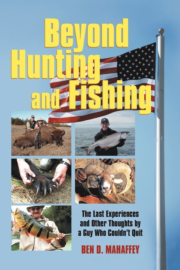 Ben D Mahaffey, Ben D. Mahaffey - Beyond Hunting and Fishing, Häftad