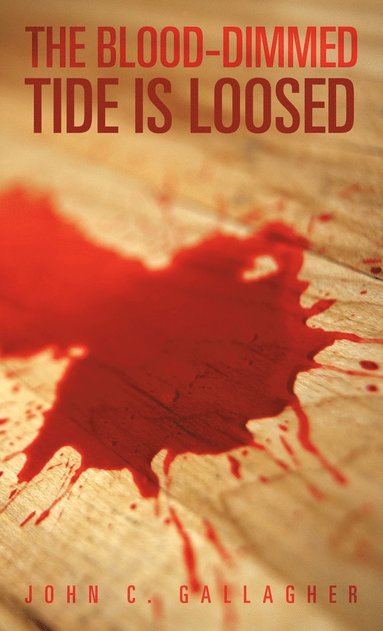 bokomslag The Blood-Dimmed Tide Is Loosed