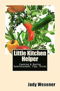 bokomslag Little Kitchen Helper: Cooking & Baking Substitutions, Tips, Tricks