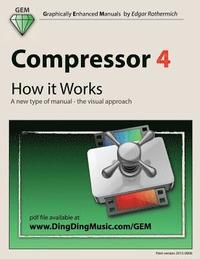 bokomslag Compressor 4 - How it Works: A new type of manual - the visual approach