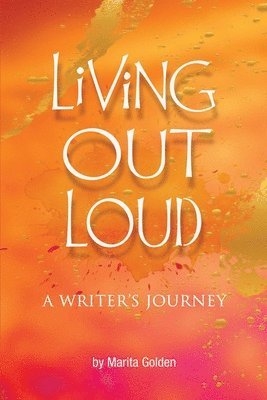 Marita Golden - Living Out Loud A Writer's Journey, Häftad