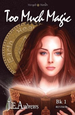 J. E. Andrews - Too Much Magic: The Merged Worlds, Häftad