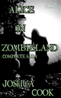 bokomslag AiZ: Alice in Zombieland (Complete Saga): AiZ: Alice in Zombieland (Complete Saga) from Zombie A.C.R.E.S.