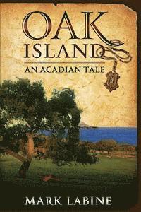 Mark Labine - Oak Island An Acadian Tale, Häftad