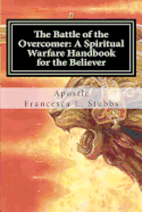 bokomslag Battle of the Overcomer: A Spiritual Warfare Handbook for the Believer: How To Win the Battle over YOU!