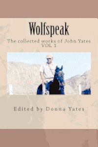 Wolfspeak: The collected works of John Yates 1