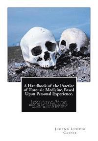 bokomslag A Handbook of the Practice of Forensic Medicine, Based Upon Personal Experience.: Thanatological Division: Translated From the 3rd Edition Of the Orig