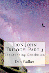 bokomslag Iron John Trilogy: Part 3: The Stunning Conclusion
