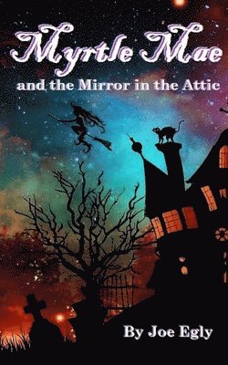 bokomslag Myrtle Mae and the Mirror in the Attic