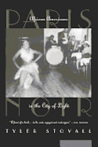 Tyler Stovall - Paris Noir: African Americans in the City of Light, Häftad
