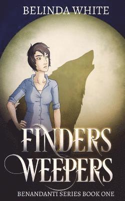 Belinda White - Finders Weepers: The Benandanti: Book One, Häftad