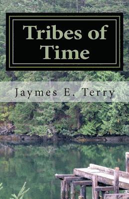 Jaymes E. Terry - Tribes of Time, Häftad