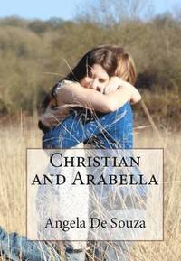 bokomslag Christian and Arabella: Love Stronger Than Anything Imaginable