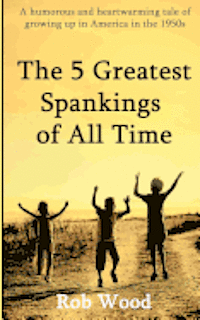 bokomslag The 5 Greatest Spankings of All Time