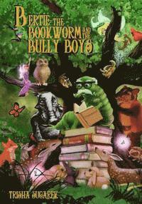 bokomslag Bertie, the Bookworm and the Bully Boys: Book III of the Fabled Forest Series