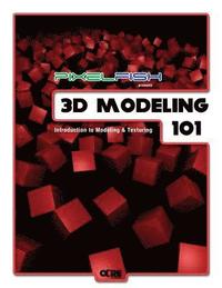 bokomslag 3D Modeling: 101: Introduction to Modeling & Texturing
