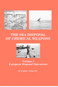 III Arison, H. Lindsey - The Sea Disposal of Chemical Weapons: European Disposal Operations, Häftad