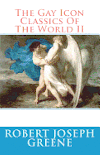Robert Joseph Greene - Gay Icon Classics Of The World II, Häftad