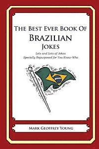 bokomslag The Best Ever Book of Brazilian Jokes: Lots and Lots of Jokes Specially Repurposed for You-Know-Who