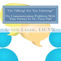 bokomslag I'm Talking! Are You Listening? Fix Communication Problems With Your Partner In No Time Flat!: An Original Couplespeak Workbook