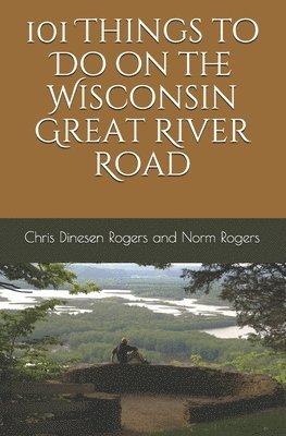 101 Things to Do on the Wisconsin Great River Road 1